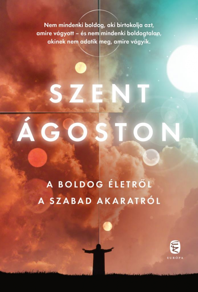 Szent Ágoston: A boldog életről - A szabad akaratról