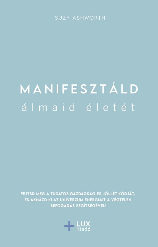 Manifesztáld álmaid életét